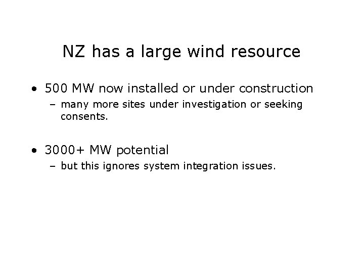 NZ has a large wind resource • 500 MW now installed or under construction