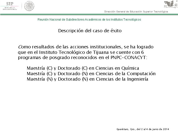 Dirección General de Educación Superior Tecnológica Como resultados de las acciones institucionales, se ha