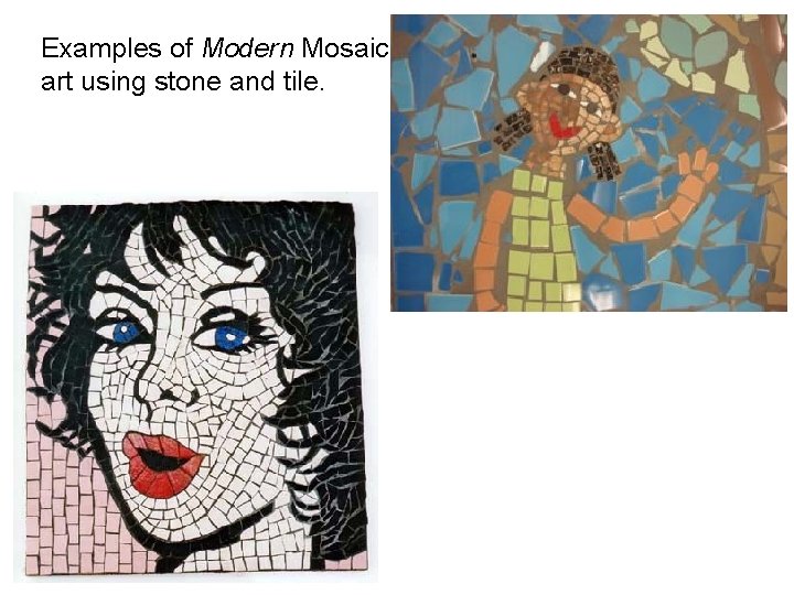 Examples of Modern Mosaic art using stone and tile. Examples of Modern Mosaic art using stone and tile.