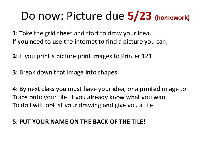 Do now: Picture due 5/23 (homework) 1: Take the grid sheet and start to Do now: Picture due 5/23 (homework) 1: Take the grid sheet and start to