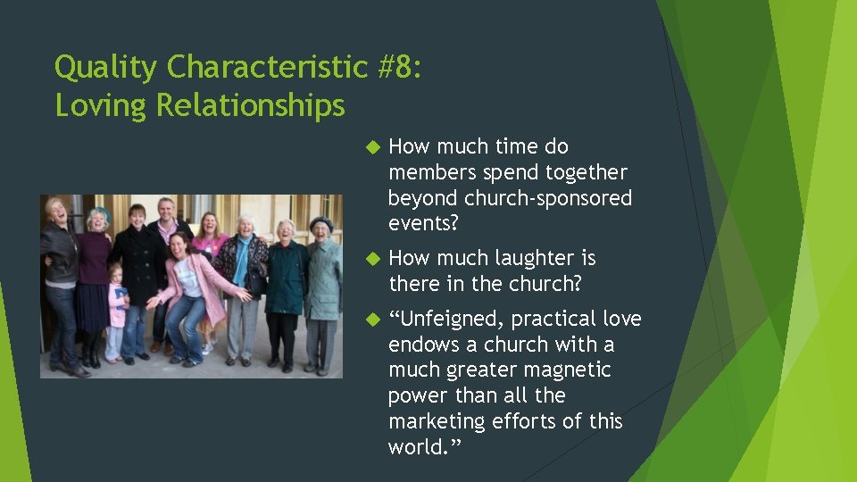 Quality Characteristic #8: Loving Relationships How much time do members spend together beyond church-sponsored