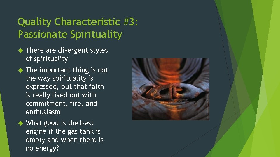 Quality Characteristic #3: Passionate Spirituality There are divergent styles of spirituality The important thing