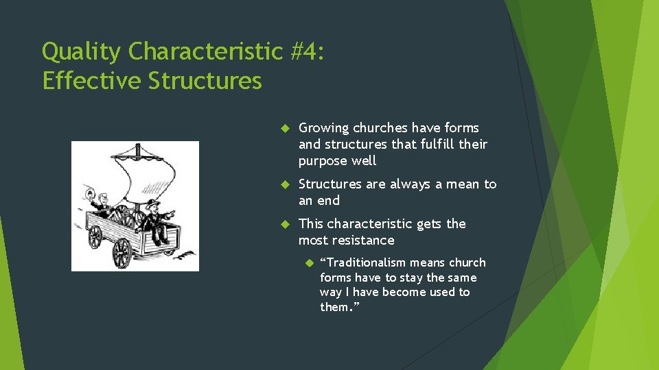 Quality Characteristic #4: Effective Structures Growing churches have forms and structures that fulfill their