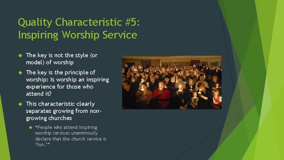 Quality Characteristic #5: Inspiring Worship Service The key is not the style (or model)