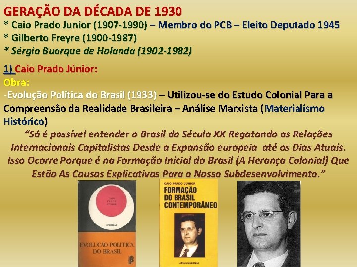 GERAÇÃO DA DÉCADA DE 1930 * Caio Prado Junior (1907 -1990) – Membro do