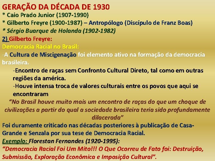 GERAÇÃO DA DÉCADA DE 1930 * Caio Prado Junior (1907 -1990) * Gilberto Freyre