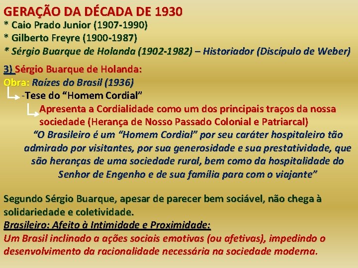 GERAÇÃO DA DÉCADA DE 1930 * Caio Prado Junior (1907 -1990) * Gilberto Freyre