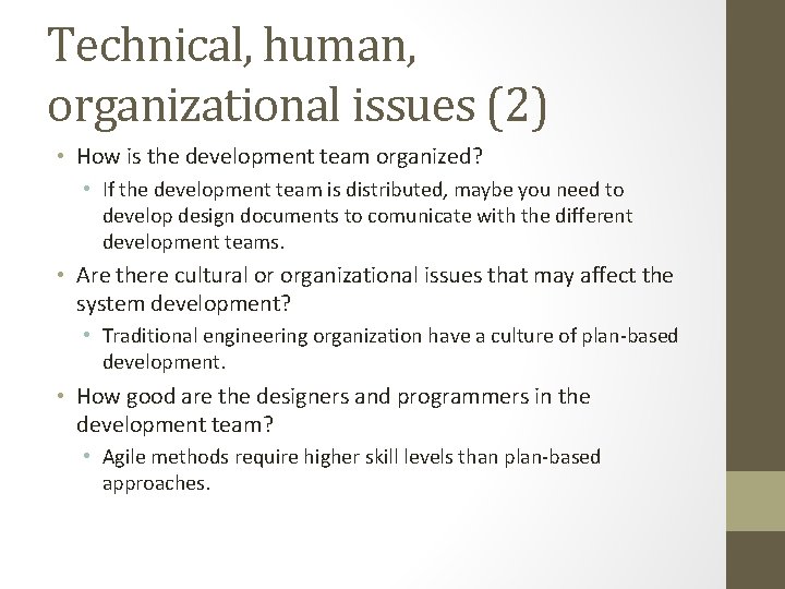 Technical, human, organizational issues (2) • How is the development team organized? • If