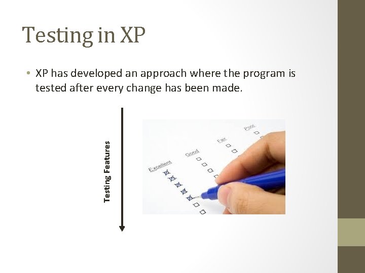 Testing in XP Testing Features • XP has developed an approach where the program