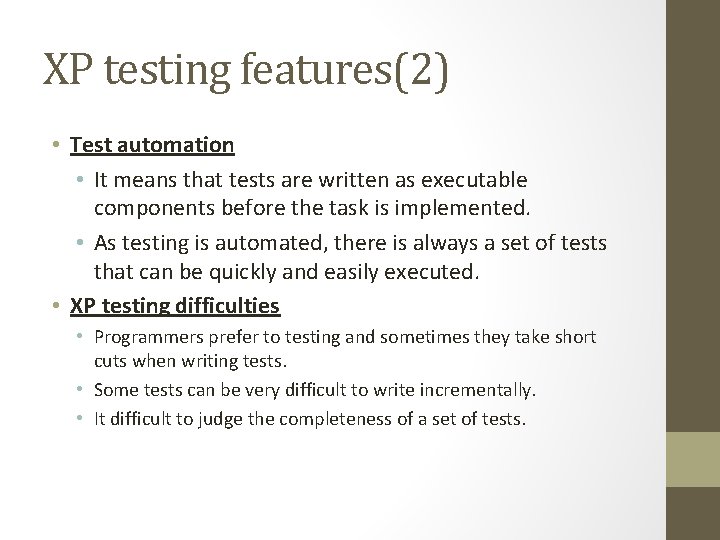 XP testing features(2) • Test automation • It means that tests are written as