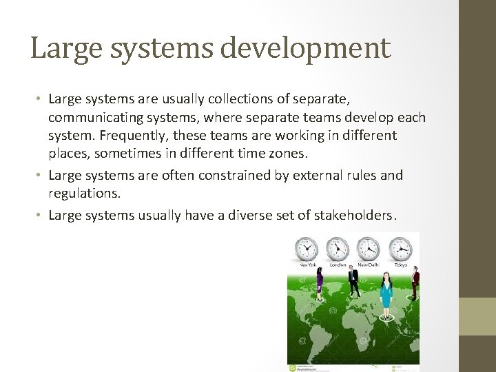 Large systems development • Large systems are usually collections of separate, communicating systems, where
