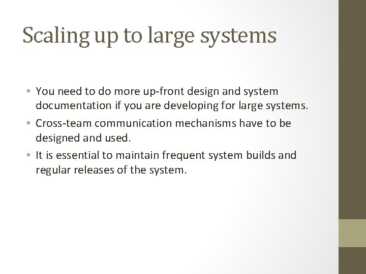 Scaling up to large systems • You need to do more up-front design and