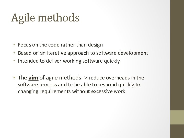 Agile methods • Focus on the code rather than design • Based on an
