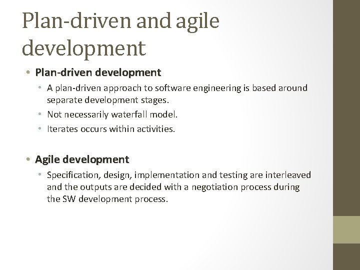 Plan-driven and agile development • Plan-driven development • A plan-driven approach to software engineering