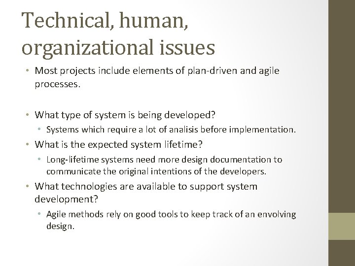 Technical, human, organizational issues • Most projects include elements of plan-driven and agile processes.