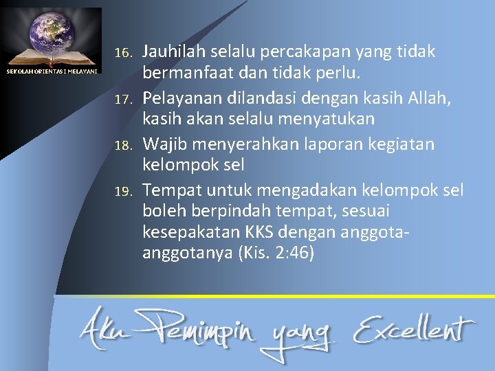 16. SEKOLAH ORIENTASI MELAYANI 17. 18. 19. Jauhilah selalu percakapan yang tidak bermanfaat dan