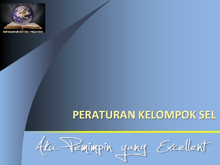 SEKOLAH ORIENTASI MELAYANI PERATURAN KELOMPOK SEL 