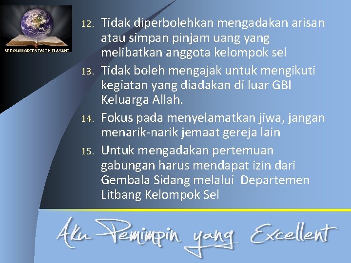 12. SEKOLAH ORIENTASI MELAYANI 13. 14. 15. Tidak diperbolehkan mengadakan arisan atau simpan pinjam