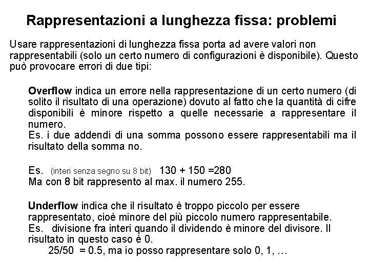 Rappresentazioni a lunghezza fissa: problemi Usare rappresentazioni di lunghezza fissa porta ad avere valori