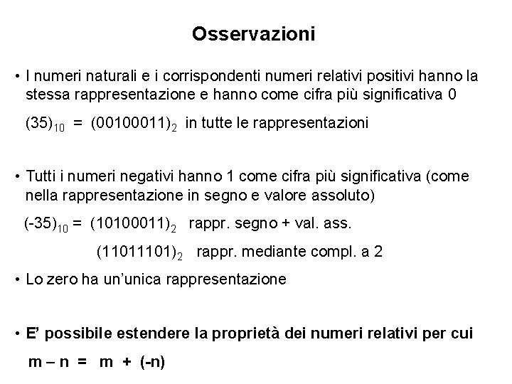 Osservazioni • I numeri naturali e i corrispondenti numeri relativi positivi hanno la stessa