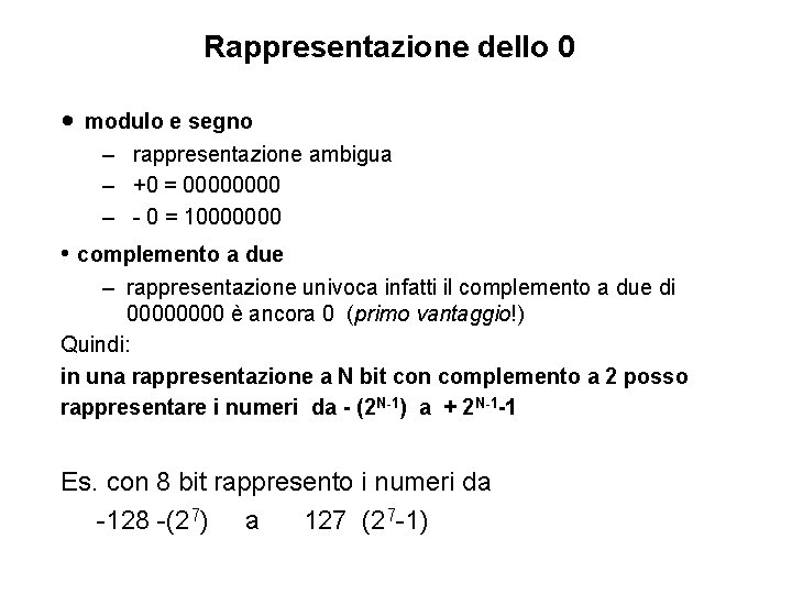 Rappresentazione dello 0 • modulo e segno – rappresentazione ambigua – +0 = 0000