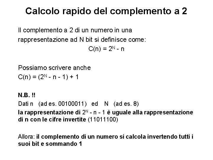 Calcolo rapido del complemento a 2 Il complemento a 2 di un numero in