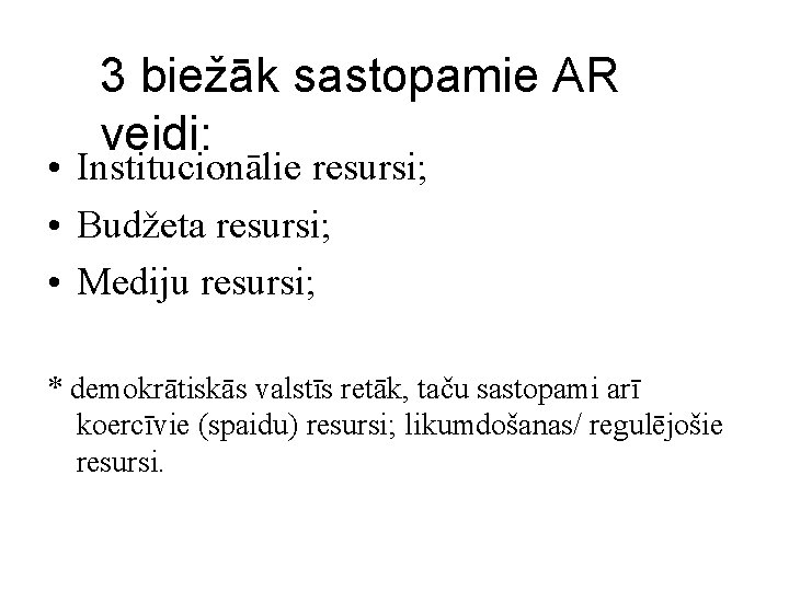 3 biežāk sastopamie AR veidi: • Institucionālie resursi; • Budžeta resursi; • Mediju resursi;