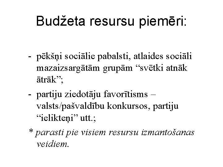 Budžeta resursu piemēri: - pēkšņi sociālie pabalsti, atlaides sociāli mazaizsargātām grupām “svētki atnāk ātrāk”;