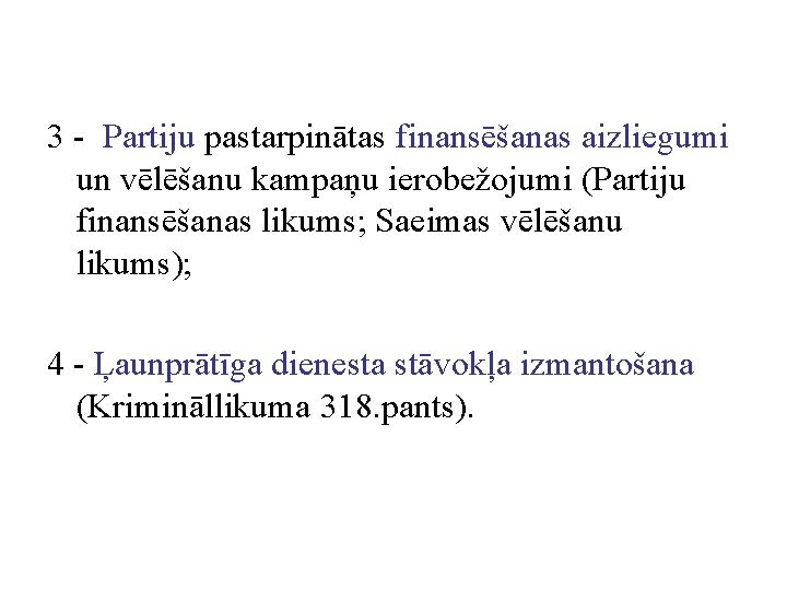 3 - Partiju pastarpinātas finansēšanas aizliegumi un vēlēšanu kampaņu ierobežojumi (Partiju finansēšanas likums; Saeimas