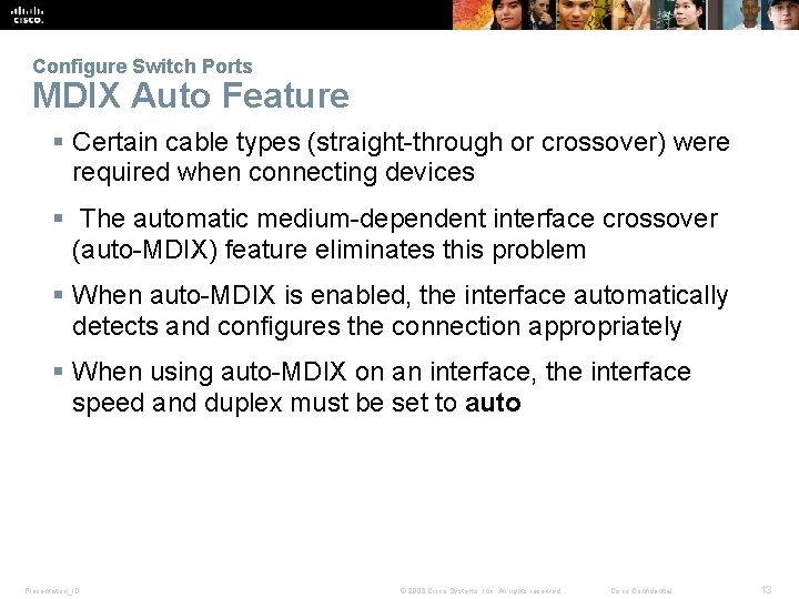 Configure Switch Ports MDIX Auto Feature § Certain cable types (straight-through or crossover) were