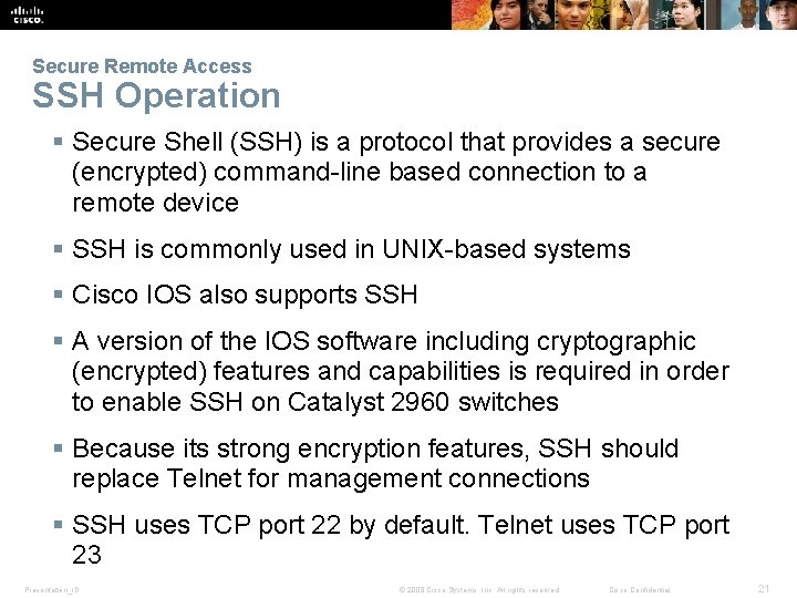 Secure Remote Access SSH Operation § Secure Shell (SSH) is a protocol that provides