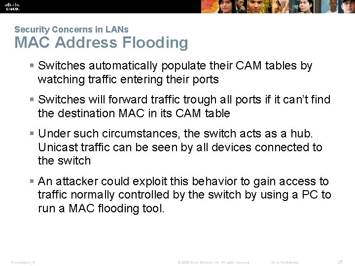 Security Concerns in LANs MAC Address Flooding § Switches automatically populate their CAM tables