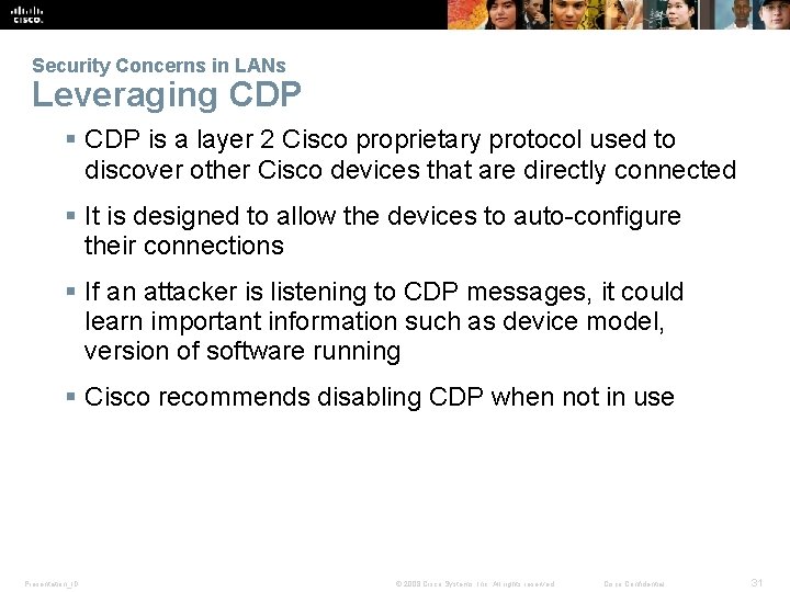 Security Concerns in LANs Leveraging CDP § CDP is a layer 2 Cisco proprietary