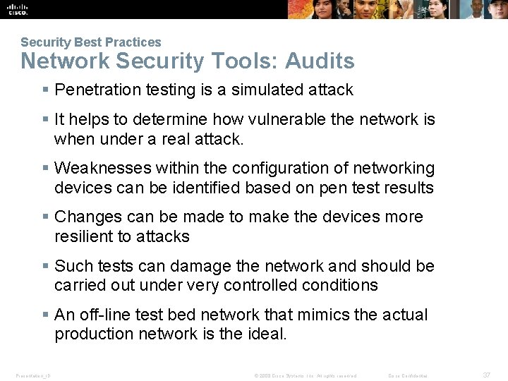 Security Best Practices Network Security Tools: Audits § Penetration testing is a simulated attack