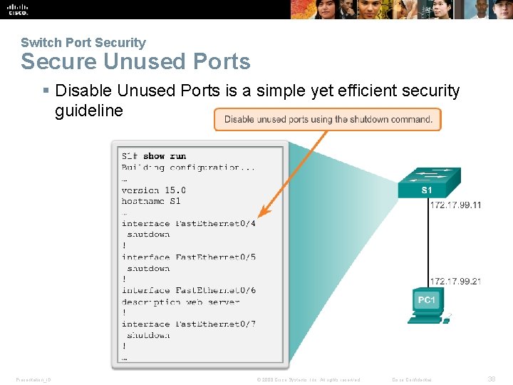Switch Port Security Secure Unused Ports § Disable Unused Ports is a simple yet