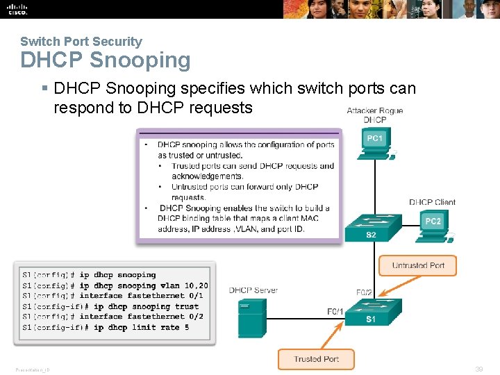Switch Port Security DHCP Snooping § DHCP Snooping specifies which switch ports can respond