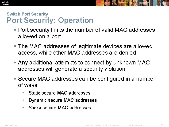 Switch Port Security: Operation § Port security limits the number of valid MAC addresses
