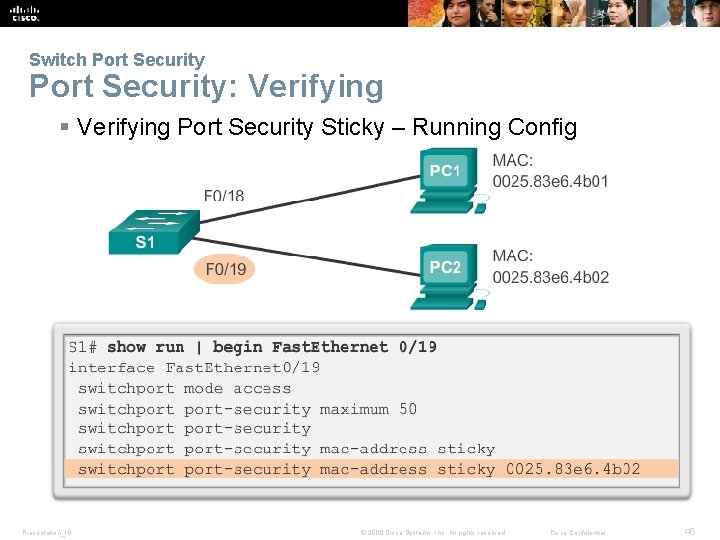 Switch Port Security: Verifying § Verifying Port Security Sticky – Running Config Presentation_ID ©
