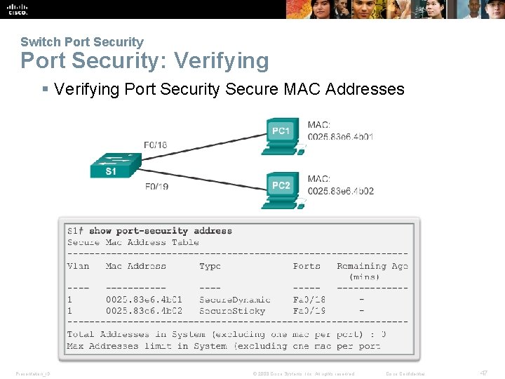 Switch Port Security: Verifying § Verifying Port Security Secure MAC Addresses Presentation_ID © 2008