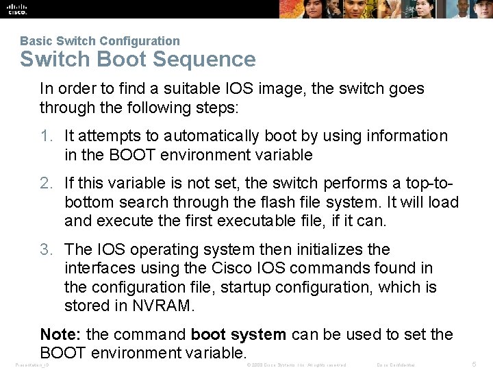 Basic Switch Configuration Switch Boot Sequence In order to find a suitable IOS image,