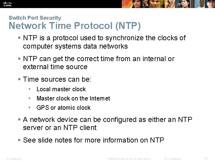 Switch Port Security Network Time Protocol (NTP) § NTP is a protocol used to