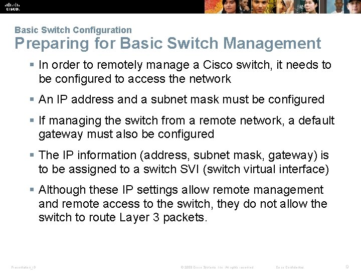 Basic Switch Configuration Preparing for Basic Switch Management § In order to remotely manage