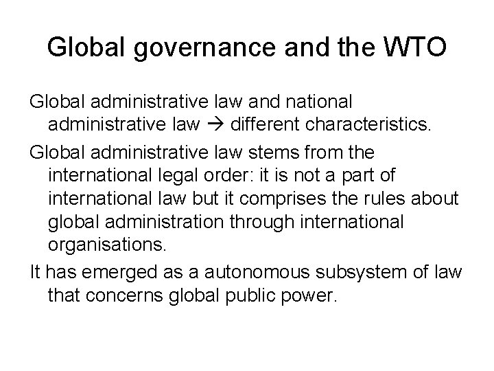 Global governance and the WTO Global administrative law and national administrative law different characteristics.