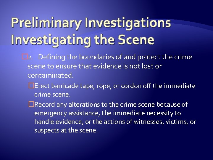 Preliminary Investigations Investigating the Scene � 2. Defining the boundaries of and protect the