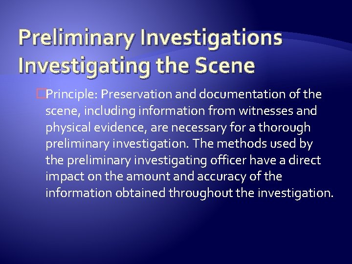 Preliminary Investigations Investigating the Scene �Principle: Preservation and documentation of the scene, including information