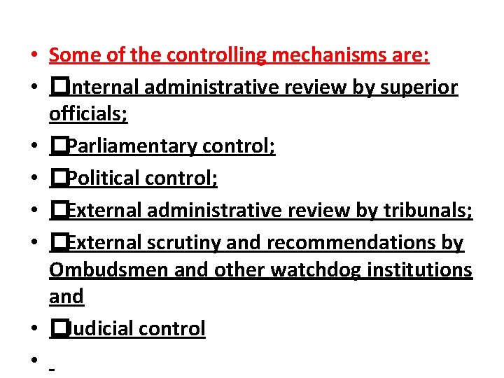  • Some of the controlling mechanisms are: • �Internal administrative review by superior