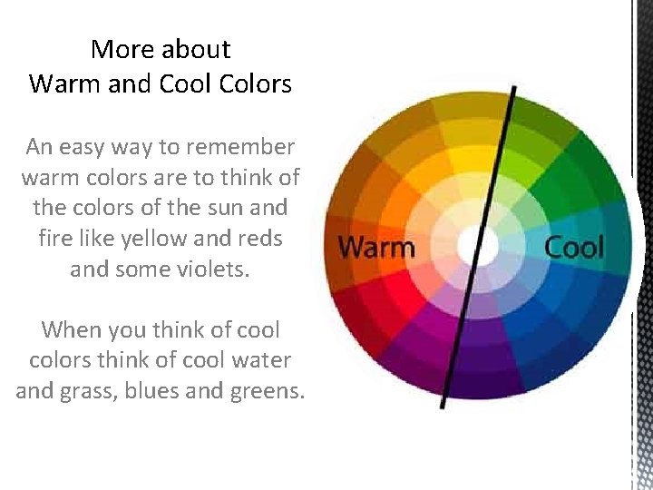 More about Warm and Cool Colors An easy way to remember warm colors are