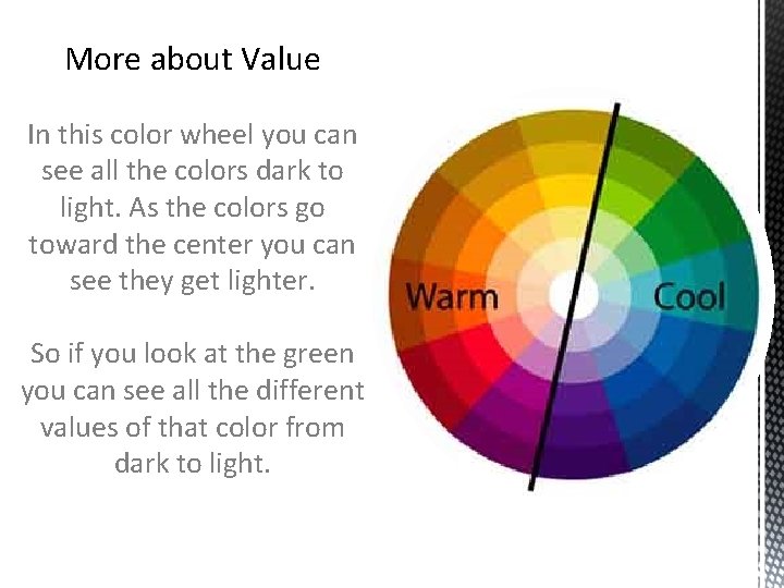 More about Value In this color wheel you can see all the colors dark