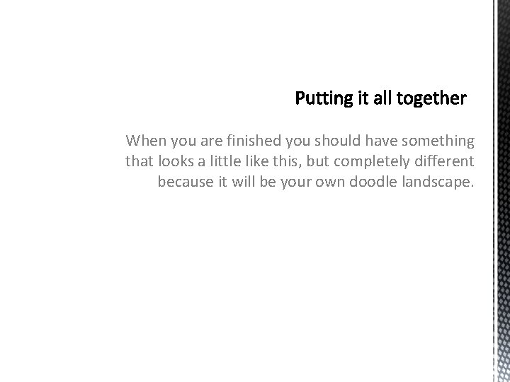 When you are finished you should have something that looks a little like this,