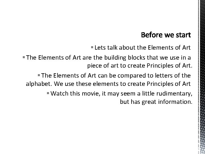 § Lets talk about the Elements of Art § The Elements of Art are